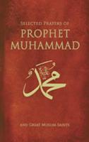 Selected Prayers of Prophet Muhammad & Great Muslim Saints