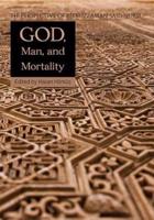 God, Man, and Mortality