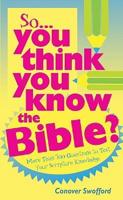So, You Think You Know the Bible