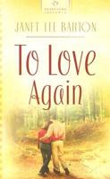 To Love Again / Janet Lee Barton