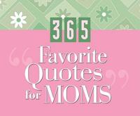 365 Favorite Quotes for Moms