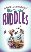 The World's Greatest Collection of Rib-Ticklin' Riddles