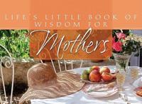 Life's Little Book of Wisdom for Mothers