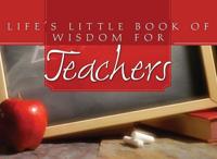 Life's Little Book of Wisdom for Teachers