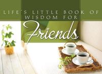 Life's Little Book of Wisdom for Friends