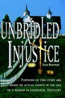 Unbridled Injustice