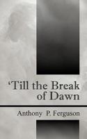 'Till the Break of Dawn