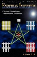 ENOCHIAN INITIATION:  A Thelemite's Magical Journey into the Ultimate Transcendence