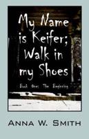 My Name Is Keifer; Walk in My Shoes - Book One