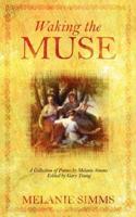 Waking the Muse:  A Collection of Poems