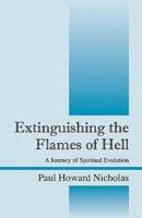 Extinguishing the Flames of Hell:  A Journey of Spiritual Evolution