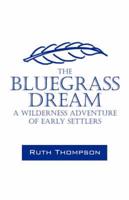 The Bluegrass Dream:  A Wilderness Adventure of Early Settlers