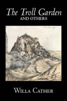 The Troll Garden and Others by Willa Cather, Fiction, Short Stories, Literary, Classics