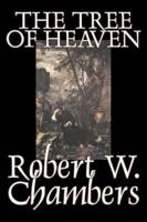 The Tree of Heaven by Robert W. Chambers, Fiction, Horror, War & Military, Action & Adventure