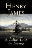 A Little Tour in France by Henry James, Fiction, Classics, Literary