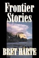 Frontier Stories by Bret Harte, Fiction, Classics, Westerns, Historical