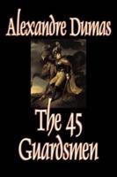 The Forty-Five Guardsmen by Alexandre Dumas, Fiction, Classics, Action & Adventure, War & Military