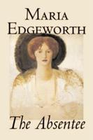 The Absentee by Maria Edgeworth, Fiction, Classics, Literary