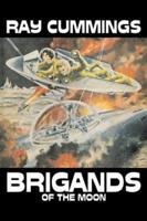 Brigands of the Moon by Ray Cummings, Science Fiction, Adventure