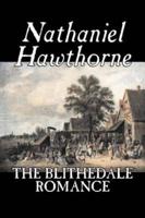 The Blithedale Romance by Nathaniel Hawthorne, Fiction, Classics, Fairy Tales, Folk Tales, Legends & Mythology