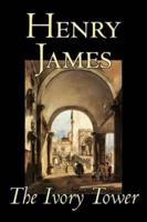 The Ivory Tower by Henry James, Fiction, Classics, Literary