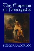 The Emperor of Portugalia by Selma Lagerlof, Fiction, Action & Adventure, Fairy Tales, Folk Tales, Legends & Mythology