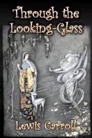 Through the Looking-Glass by Lewis Carroll, Fiction, Classics, Fantasy