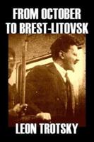 From October to Brest-Litovsk by Leon Trotsky, History, Revolutionary, Political Science, Political Ideologies, Communism & Socialism