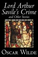 Lord Arthur Savile's Crime and Other Stories by Oscar Wilde, Fiction, Literary, Classics, Historical, Short Stories