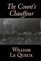 The Count's Chauffeur by William Le Queux, Fiction, Literary, Espionage, Action & Adventure, Mystery & Detective