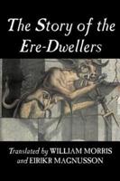 The Story of the Ere-Dwellers by Wiliam Morris, Fiction, Classics, Fantasy, Fairy Tales, Folk Tales, Legends & Mythology