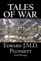 Tales of War by Edward J. M. D. Plunkett, Fiction, Classics, Fantasy, Horror