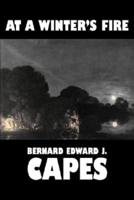 At a Winter's Fire by Bernard Edward J. Capes, Fiction, Horror