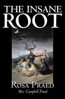 The Insane Root by Rosa Praed, Fiction, Action & Adventure
