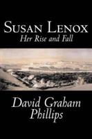 Susan Lenox, Her Rise and Fall by David Graham Phillips, Fiction, Classics, Literary