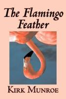 The Flamingo Feather by Kirk Munroe, Fiction, Action & Adventure