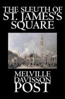 The Sleuth of St. James's Square by Melville Davisson Post, Fiction, Historical, Mystery & Detective, Action & Adventure