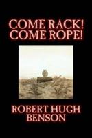 Come Rack! Come Rope! By Robert Hugh Benson, Fiction, Literary, Classics, Science Fiction