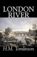 London River by H. M. Tomlinson, Fiction, Literary, War & Military