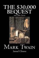 The $30,000 Bequest and Other Stories by Mark Twain, Fiction, Classics, Fantasy & Magic