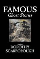 Famous Ghost Stories, Edited by Dorothy Scarborough, Fiction, Fantasy, Classics, Horror