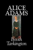 Alice Adamss by Booth Tarkington, Fiction, Classics, Literary