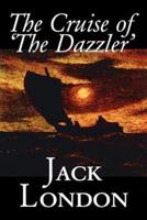 The Cruise of 'The Dazzler' by Jack London, Fiction, Sea Stories, Action & Adventure
