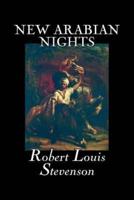New Arabian Nights by Robert Louis Stevenson, Fiction, Classics, Action & Adventure, Fairy Tales, Folk Tales, Legends & Mythology