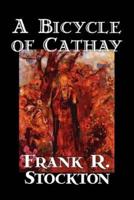 A Bicycle of Cathay by Frank R. Stockton, Fiction, Classics