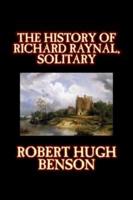 The History of Richard Raynal, Solitary by Robert Hugh Benson, Fiction, Literary
