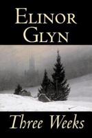 Three Weeks by Elinor Glyn, Fiction, Classics, Literary, Short Stories