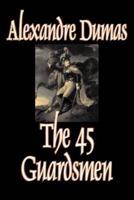 The Forty-Five Guardsmen by Alexandre Dumas, Fiction, Classics, Action & Adventure, War & Military