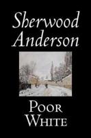 Poor White by Sherwood Anderson, Fiction, Classics, Historical, Literary