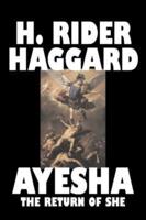 Ayesha The Return of She by H. Rider Haggard, Fiction, Fantasy, Classics, Fairy Tales, Folk Tales, Legends & Mythology